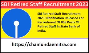 SBI Retired Staff Recruitment 2023