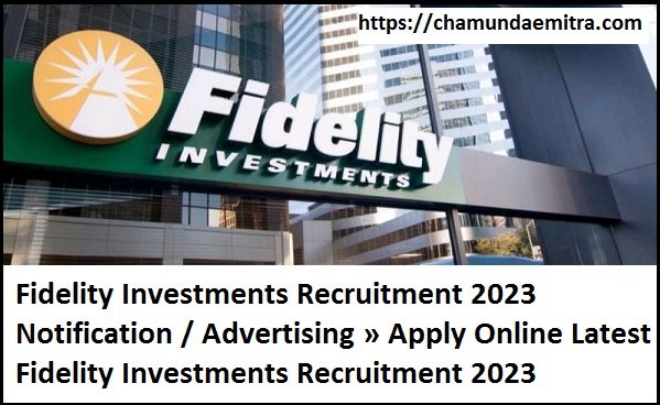 Fidelity Investments Recruitment 2023