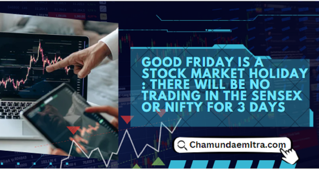 Good Friday Is A Stock Market Holiday