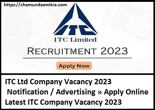 ITC Ltd Company Vacancy 2023