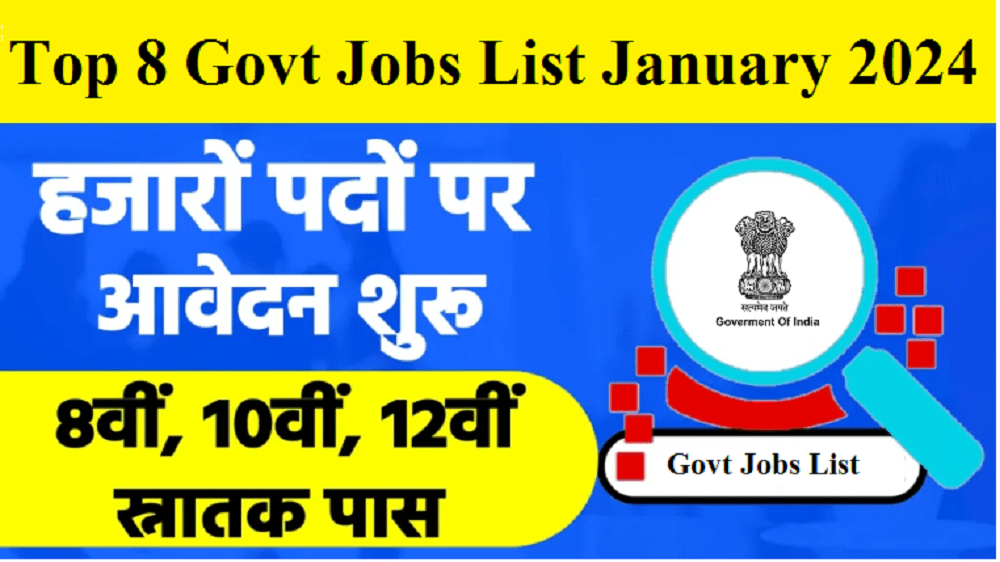 Top 8 Govt Jobs List January 2024