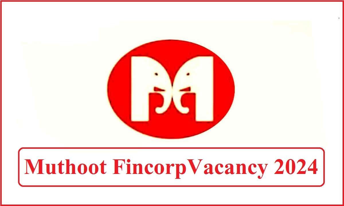 Muthoot Fincorp Vacancy 2024