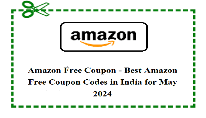 Amazon Free Coupon – Best Amazon Free Coupon Codes in India for May 2024