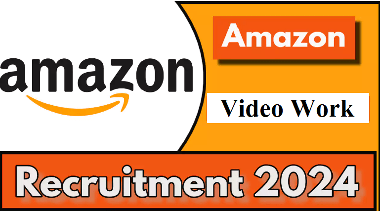 Amazon Video Work Recruitment 2024