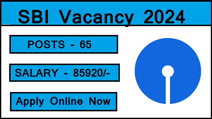 SBI Vacancy 2024 – SBI में नौकरी पाने का शानदार अवसर, नहीं देनी होगी लिखित परीक्षा, 85000 से अधिक है मंथली सैलरी
