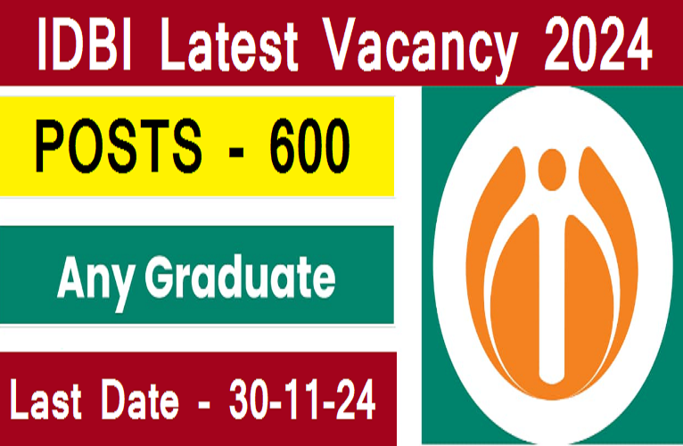 IDBI Latest Vacancy 2024: आईडीबीआई बैंक में ऑफिसर लेवल की 600 वैकेंसी, नोटिफिकेशन जारी, जाने Last Date?